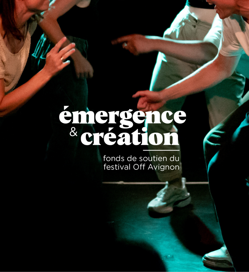 Émergence & Création, fonds de soutien du festival Off Avignon