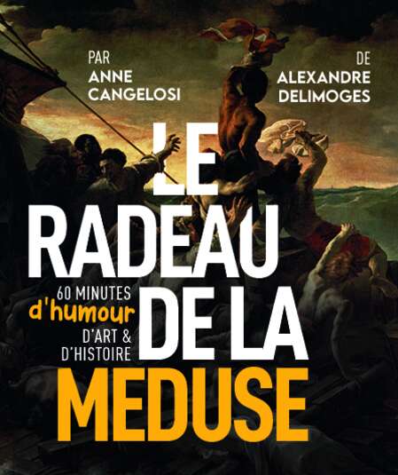 Affiche du spectacle Le Radeau de la Méduse, 60 minutes d'humour, d'art et d'histoire
