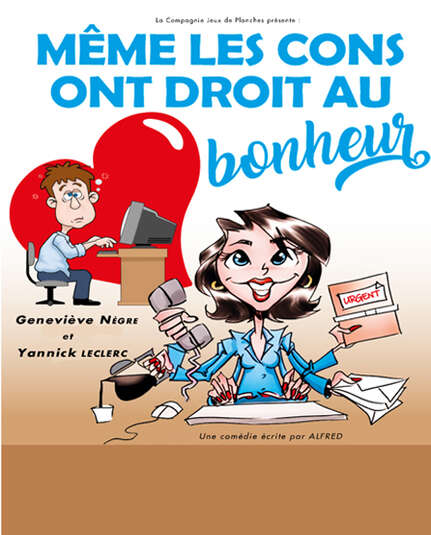 Affiche du spectacle Même les cons ont droit au bonheur