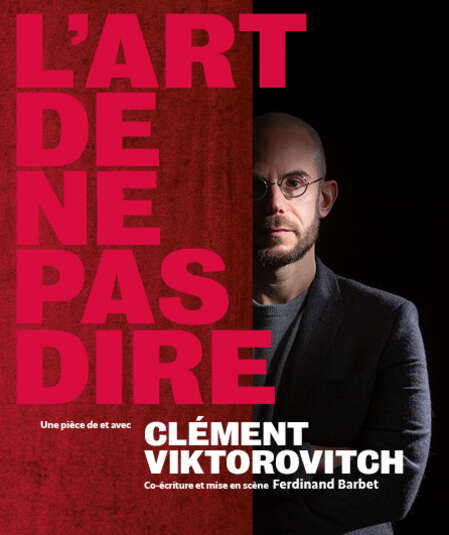 Affiche du spectacle L'Art de ne pas dire - Clément VIKTOROVITCH