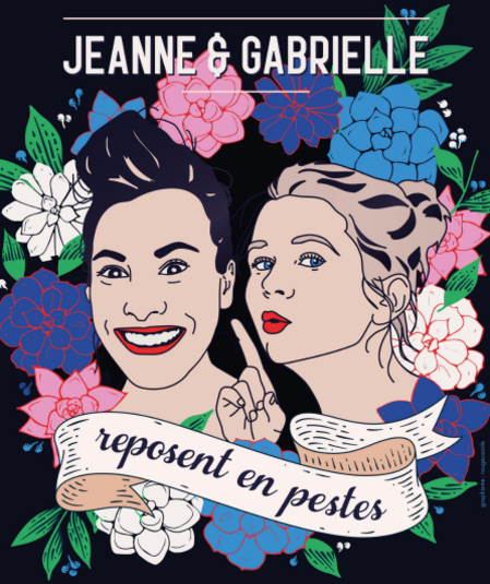 Affiche du spectacle Jeanne et Gabrielle reposent en pestes