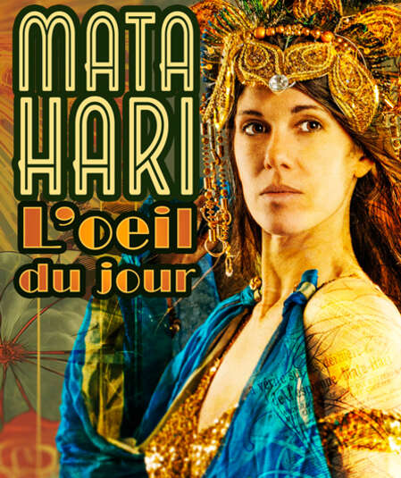 Affiche du spectacle Mata Hari : L'oeil du jour