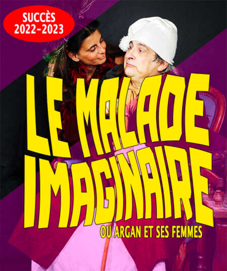 Affiche du spectacle Le malade imaginaire ou Argan et ses femmes