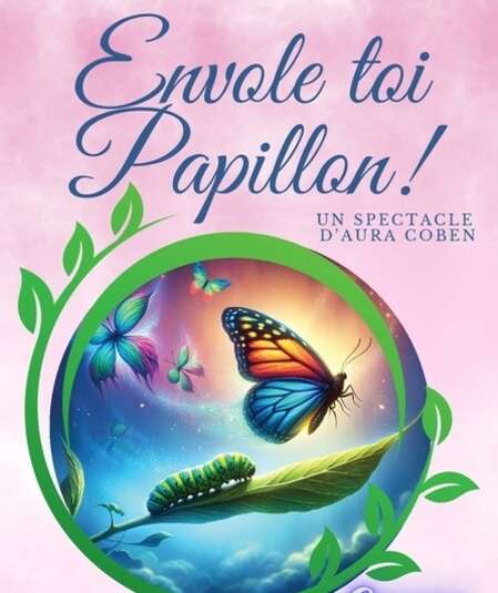 Affiche du spectacle Envole toi Papillon!