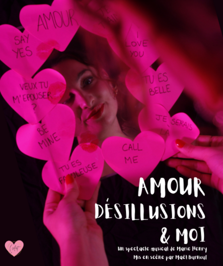 Affiche du spectacle Amour Désillusions & Moi