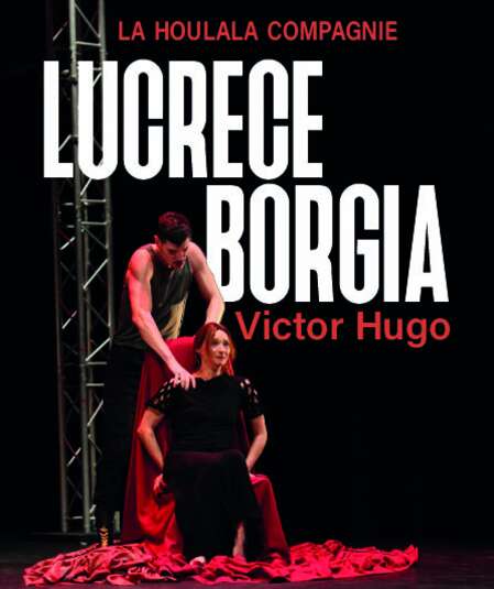 Affiche du spectacle Lucrèce Borgia
