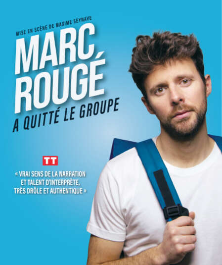 Affiche du spectacle Marc Rougé a quitté le groupe