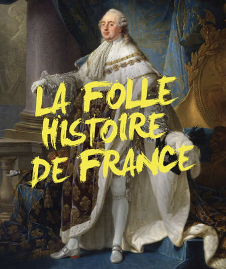 Affiche du spectacle La folle histoire de France