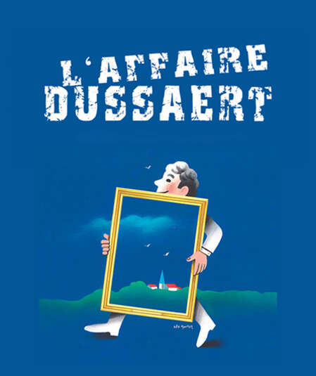 Affiche du spectacle L'affaire Dussaert
