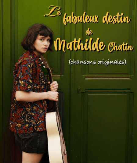 Affiche du spectacle Le fabuleux destin de Mathilde Chatin